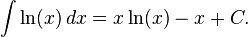 \int \ln (x) \,dx = x \ln (x)  - x + C.