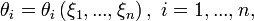 \theta_{i}=\theta_{i}\left(  \xi_{1},...,\xi_{n}\right)  ,\ i=1,...,n,