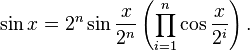 \sin x = 2^n \sin\frac{x}{2^n}\left(\prod_{i=1}^n \cos\frac{x}{2^i}\right).