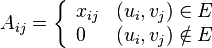  A_{ij} = \left\{ \begin{array}{ll}
   x_{ij} & (u_i, v_j) \in E \\
   0 & (u_i, v_j) \notin E
 \end{array}\right.