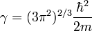 \gamma = (3\pi^2)^{2/3} \frac{\hbar^2}{2m} 