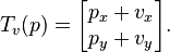  T_v(p) = \begin{bmatrix} p_x + v_x \\ p_y + v_y \end{bmatrix}. 