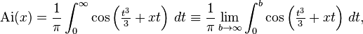 \mathrm{Ai}(x) = \frac{1}{\pi}\int_0^\infty\cos\left(\tfrac{t^3}{3} + xt\right)\, dt\equiv \frac{1}{\pi}\lim_{b\to\infty} \int_0^b \cos\left(\tfrac{t^3}{3} + xt\right)\, dt,