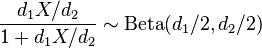 \frac{d_1 X/d_2}{1+d_1 X/d_2} \sim \operatorname{Beta}(d_1/2,d_2/2)