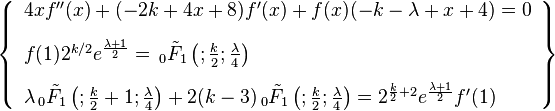 \left\{\begin{array}{l}
4 x f''(x)+(-2 k+4 x+8) f'(x)+f(x) (-k-\lambda+x+4)=0 \\[10pt]
f(1) 2^{k/2} e^{\frac{\lambda+1}{2}}=\,
   _0\tilde{F}_1\left(;\frac{k}{2};\frac{\lambda}{4}\right) \\[10pt]
\lambda \,  _0\tilde{F}_1\left(;\frac{k}{2}+1;\frac{\lambda}{4}\right)+2 (k-3) \,
   _0\tilde{F}_1\left(;\frac{k}{2};\frac{\lambda}{4}\right)=
   2^{\frac{k}{2}+2} e^{\frac{\lambda +1}{2}} f'(1)
\end{array}\right\}
