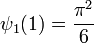  \psi_1(1) = \frac{\pi^2}{6}