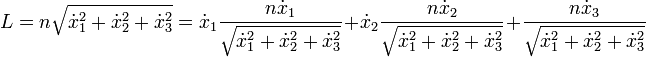 L=n\sqrt{\dot{x}_1^2+\dot{x}_2^2+\dot{x}_3^2}
=\dot{x}_1\frac{n \dot{x}_1}{\sqrt{\dot{x}_1^2+\dot{x}_2^2+\dot{x}_3^2}}+\dot{x}_2\frac{n \dot{x}_2}{\sqrt{\dot{x}_1^2+\dot{x}_2^2+\dot{x}_3^2}}+\frac{n \dot{x}_3}{\sqrt{\dot{x}_1^2+\dot{x}_2^2+\dot{x}_3^2}}
