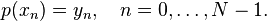  p(x_n) = y_n, \quad n=0,\ldots ,N-1. \, 