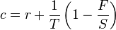 c = r + \frac{1}{T} \left(1 - \frac{F}{S} \right)