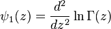 \psi_1(z) = \frac{d^2}{dz^2} \ln\Gamma(z)