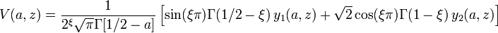 
V(a,z)=\frac{1}{2^\xi\sqrt{\pi}\Gamma[1/2-a]}
\left[
\sin(\xi\pi)\Gamma(1/2-\xi)\,y_1(a,z)
+\sqrt{2}\cos(\xi\pi)\Gamma(1-\xi)\,y_2(a,z)
\right]
