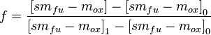 { f=\frac{[{sm}_{fu}-m_{ox}]-{[{sm}_{fu}-m_{ox}]}_0}{{[{sm}_{fu}-m_{ox}]}_1-{[{sm}_{fu}-m_{ox}]}_0}}