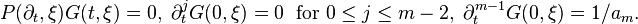  P(\partial_t,\xi)G(t,\xi) = 0, \; \partial^j_t G(0,\xi) = 0 \; \mbox{ for } 0\leq j \leq m-2, \; \partial_t^{m-1} G(0,\xi) = 1/a_m. 