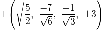 \pm\left(\sqrt{\frac{5}{2}},\ \frac{-7}{\sqrt{6}},\ \frac{-1}{\sqrt{3}},\ \pm3\right)