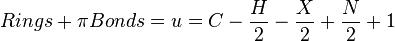 Rings + \pi Bonds = u = C - \frac{H}{2} - \frac{X}{2} + \frac{N}{2}+1\,