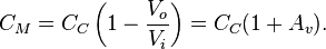  C_M = C_C \left( 1 - \frac { V _o} { V _i} \right )  = C_C (1 + A_v). 