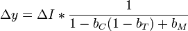 \Delta y = \Delta I * \frac{1}{1 - b_C(1 - b_T) + b_M}