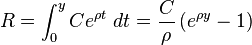  R = \int_0^y C e^{\rho t}\ dt = \frac{C}{\rho} \left(e^{\rho y} - 1\right) 