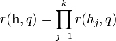 
r (\mathbf{h},q)=\prod_{j=1}^k r(h_j,q)
