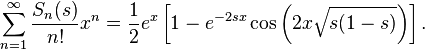 \sum_{n=1}^\infty {S_n(s)\over n!} x^n = {1 \over 2} e^x \left [ 1-e^{-2sx} \cos\left (2x \sqrt{s(1-s)}\right )\right ] .