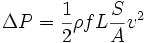 \Delta P = \frac{1}{2}\rho f L \frac{S}{A}v^2