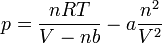 p = \frac{nRT}{V-nb} - a \frac{n^2}{V^2}