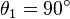 \theta_1=90^\circ