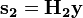 \mathbf{s_2}=\mathbf{H_2}\mathbf{y}