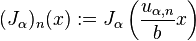 (J_\alpha )_n (x) := J_\alpha \left( \frac{u_{\alpha,n}}b x \right)