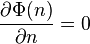 \frac{\partial \Phi(n)} {\partial n}=0