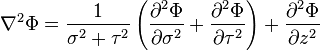 
\nabla^{2} \Phi = \frac{1}{\sigma^{2} + \tau^{2}} 
\left(  \frac{\partial^{2} \Phi}{\partial \sigma^{2}} + 
\frac{\partial^{2} \Phi}{\partial \tau^{2}} \right) +
\frac{\partial^{2} \Phi}{\partial z^{2}}
