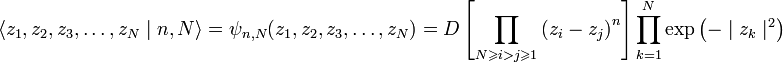 
\langle z_1,z_2,z_3,\ldots , z_N \mid n,N\rangle
=
\psi_{n,N}(z_1,z_2, z_3, \ldots, z_N ) 
=
D \left[ \prod_{N \geqslant i > j \geqslant 1}\left( z_i-z_j \right)^n \right] \prod^N_{k=1}\exp\left( - \mid z_k \mid^2 \right)
