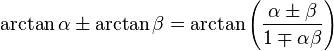 \arctan\alpha \pm \arctan\beta = \arctan\left(\frac{\alpha \pm \beta}{1 \mp \alpha\beta}\right)