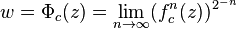 w = \Phi_c(z) = \lim_{n\rightarrow \infty} (f_c^n(z))^{2^{-n}}