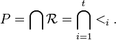 P=\bigcap\mathcal R=\bigcap_{i=1}^t <_i.