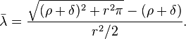 
\bar\lambda=\frac{\sqrt{(\rho+\delta)^2+r^2
\pi}-(\rho+\delta)}{r^2/2}.
