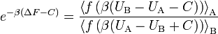  e ^ { - \beta (\Delta F - C)} = \frac{\left\langle f\left(\beta (U_\text{B} - U_\text{A} - C)\right) \right\rangle_\text{A}}{\left\langle f\left(\beta (U_\text{A} - U_\text{B} + C)\right) \right\rangle_\text{B}} 