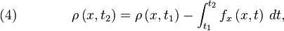 \quad (4) \qquad  \qquad \rho \left( x, t_2 \right) = \rho \left( x, t_1 \right) - \int_{t_1}^{t_2} f_x \left( x,t \right)\, dt,