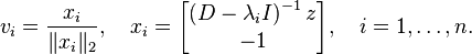 
v_{i}=\frac{x_{i}}{\| x_{i}\| _{2}}, \quad x_{i}=
\begin{bmatrix}
\left( D-\lambda _{i}I\right)^{-1}z \\
-1
\end{bmatrix}, \quad i=1,\ldots ,n.
