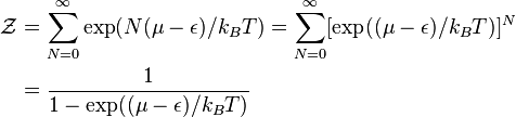  \begin{align}\mathcal Z & = \sum_{N=0}^{\infty} \exp(N(\mu - \epsilon)/k_B T) = \sum_{N=0}^{\infty} [\exp((\mu - \epsilon)/k_B T)]^N \\
& = \frac{1}{1 - \exp((\mu - \epsilon)/k_B T)}\end{align}