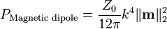 P_{\text{Magnetic dipole}}=\frac{Z_0}{12 \pi}k^4\|\mathbf{m}\|_2^2