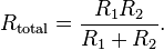 R_\mathrm{total} = \frac{R_1R_2}{R_1+R_2} .