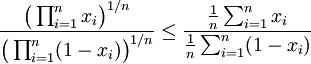  \frac{ \bigl(\prod_{i=1}^n x_i\bigr)^{1/n} }
             { \bigl(\prod_{i=1}^n (1-x_i)\bigr)^{1/n} } 
    \le 
        \frac{ \frac1n \sum_{i=1}^n x_i }
             { \frac1n \sum_{i=1}^n (1-x_i) }
