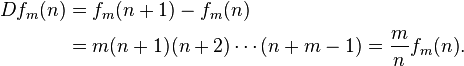 
\begin{align}
Df_m(n) & = f_{m}(n+1) - f_m(n) \\
& = m(n+1)(n+2) \cdots (n+m-1) = \frac{m}{n} f_m(n).
\end{align}
