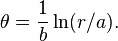 \theta = \frac{1}{b} \ln(r/a).