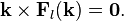 \mathbf{k} \times \mathbf{F}_l(\mathbf{k}) = \mathbf{0}.