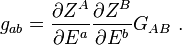 
g_{ab} = \frac{\partial Z^A}{\partial E^a}\frac{\partial Z^B}{\partial E^b} G_{AB}\ .
