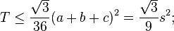 T \leq \frac{\sqrt{3}}{36}(a+b+c)^2 = \frac{\sqrt{3}}{9}s^2;