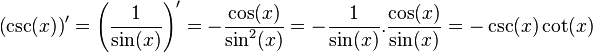  \left(\csc(x)\right)' = \left(\frac{1}{\sin(x)}\right)' = -\frac{\cos(x)}{\sin^2(x)} = -\frac{1}{\sin(x)}.\frac{\cos(x)}{\sin(x)} = -\csc(x)\cot(x)