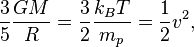 \frac{3}{5} \frac{GM}{R} = \frac{3}{2} \frac{k_B T}{m_p} = \frac{1}{2} v^2, 